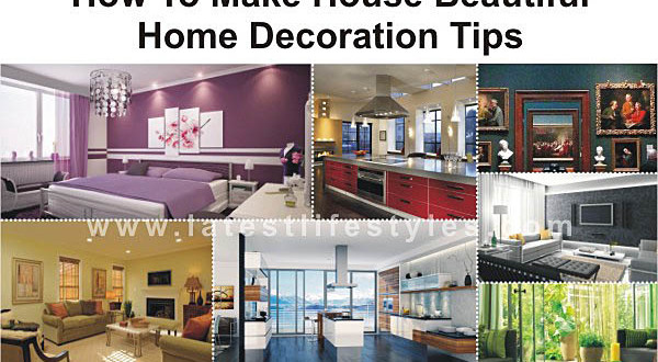How to Make House Beautiful – Home Decoration Tips